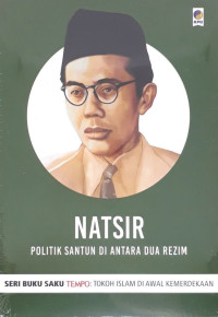 Image of Natsir: Politik santun di antara dua rezim
