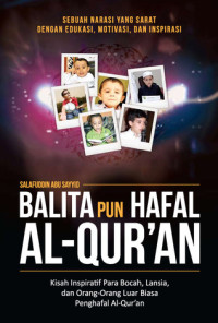 Image of Balita pun Hafal Al-Qur'an: Kisah Inspiratif Para Bocah, Lansia, dan Orang-orang Luar Biasa Penghafal Al-Qur'an