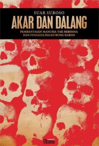 Image of Akar dan Dalang; Pembantaian Manusia Tak Berdosa ...