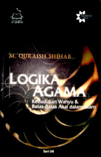 Image of Logika Agama; Kedudukan Wahyu & Batas-batas Akal dalam Islam