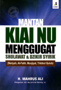 Image of Mantan Kiai NU Menggugat Sholawat & Dzikir Syirik: Nariyah, Al-Fatih, Munjiyat, Thibbul Qulub