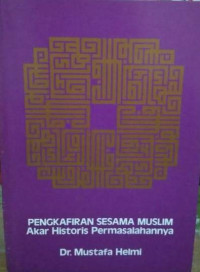 Image of Pengkafiran sesama muslim: akar historis permasalahannya