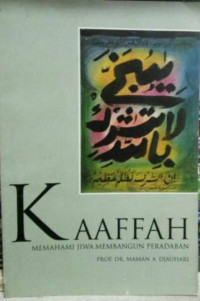 Image of Kaaffah; Memahami Jiwa Membangun Peradaban