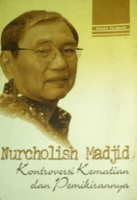 Image of Nurcholis Madjid : Kontroversi Kematian dan Pemikiranya