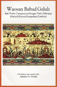 Image of Waosan babad galuh: dari prabu ciungwanara hingga prabu siliwangi (Naskah kraton kasepuhan cirebon)