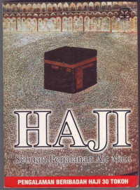 Image of Haji Sebuah Perjalanan Air Mata; Pengalaman Beribadah Haji 30 Tokoh