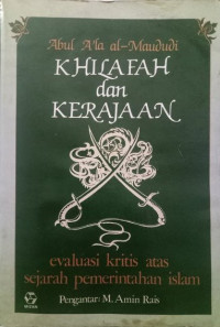 Image of Khilafah dan Kerajaan; Evaluasi Kritis atas Sejarah Pemerintahan Islam