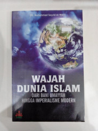 Image of Wajah Dunia Islam; Dari Bani Umayyyah Hingga Imperialisme Modern