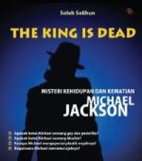 Image of The King is Dead; Misteri Kehidupan dan Kematian Michael Jackson
