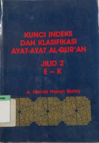 Image of Kunci Indeks dan Klasifikasi Ayat-ayat al-Qur'an Jilid II E-K