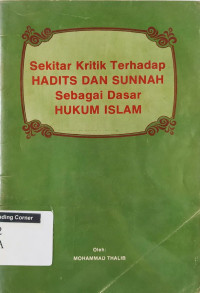 Image of Sekitar Kritik Terhadap Hadits dan Sunnah Sebagai Dasar Hukum Islam