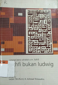 Image of Luthfi Bukan Ludwig; Catatan Para Sahabat A.M. Luthfi