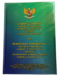 Image of Undang-Undang Republik Indonesia Nomor 23 Tahun 2011 tentang Pengelolaan Zakat dan Peraturan Pemerintah Republik Indonesia Nomor 14 Tahun 2014 tentang Pelaksanaan Undang-Undang Nomor 23 Tahun 2011
