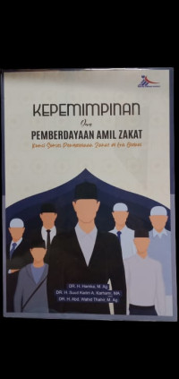 Image of Kepemimpinan dan Pemberdayaan Amil Zakat: Kunci Sukses Pengelolaan Zakat di Era Global