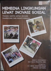 Image of Membina Lingkungan Lewat Inovasi Sosial: Tradisi Santri untuk Inovasi Imahnoong dan Pasar Purnama