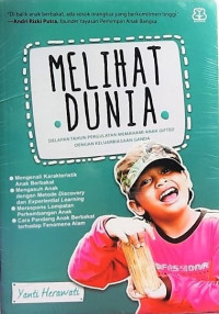 Image of Melihat Dunia: Delapan Tahun Memahami Pergulatan Memahami Anak Gifted Dengan Keluarbiasaan Ganda