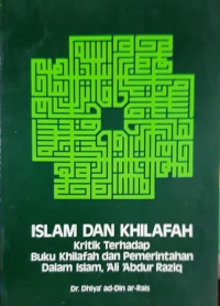 Image of Islam dan Khilafah; Kritik Terhadap Buku Khilafah dan Pemerintahan dalam Islam, 'Ali 'Abdur Raziq