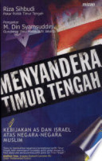 Image of Menyandera Timur Tengah; Ketidakbijakan AS dan ISrael atas Negara-negara Muslim