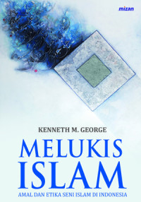 Image of Melukis Islam Amal dan Etika Seni Islam Di Indonesia
