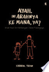 Image of Ayah Ini Arahnya ke Mana, Ya?