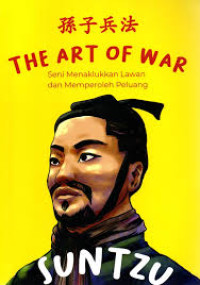 Image of The Art Of War: Seni Menaklukkan Lawan dan Memperoleh Peluang