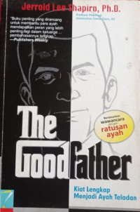 Image of The Goodfather; Kiat Lengkap Menjadi Ayah Teladan