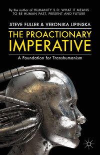 Image of The Proactionary Imperative: A Foundation for Transhumanism