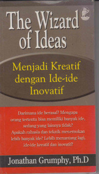 Image of The wizard of ideas: menjadi kreatif dengan ide-ide inovasi