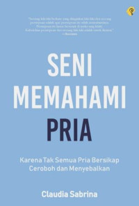 Image of Seni Memahami Pria; Karena Tak Semua Pria Bersikap Ceroboh dan Menyebalkan