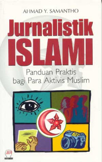 Image of Jurnalistik Islami; Panduan Praktis bagi Para Aktivis Muslim