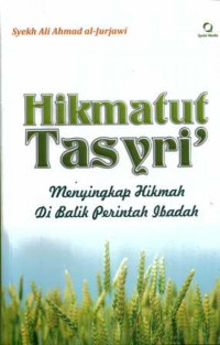 Image of Hikmatut Tasyri'; Menyingkap Hikmah di Balik Perintah Ibadah