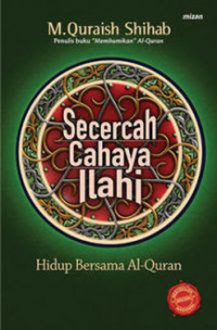 Image of Secercah Cahaya Ilahi; Hidup Bersama al-Quran