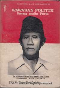 Image of Wawasan Politik Seorang Muslim Patriot: Dr. Soekiman Wirjosandjojo 1898-1974